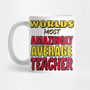 Worlds Most Amazingly Average Teacher Funny Teaching Gift Mug